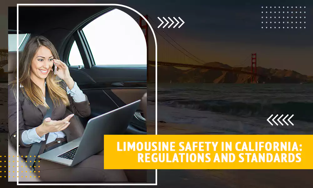Limousine Safety in California: Regulations and Standards